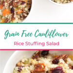 Grain Free Cauliflower Rice Stuffing Salad